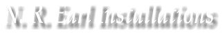 N. R. Earl Installations